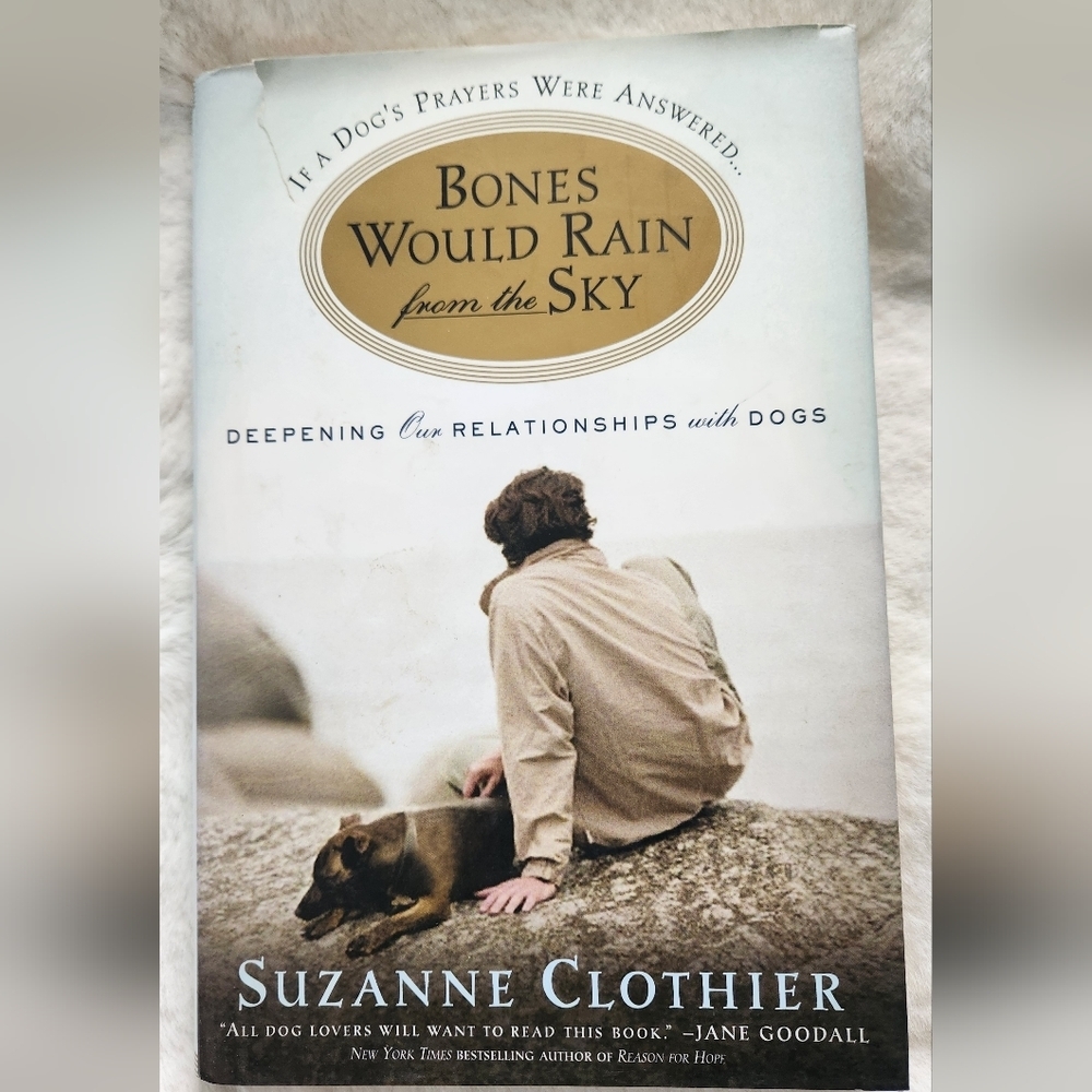 If a Dogs Prayers Were Answered Bones Would Rain From The Sky by Suzanne Clothie